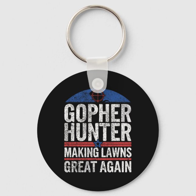 Gopher Hunter Making Lawns Great I Gopher Hunting  Keychain (Front)