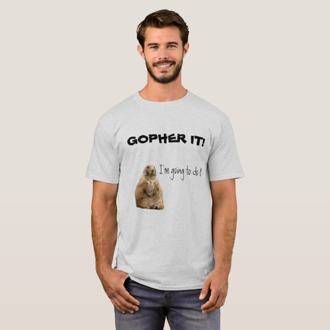 Gopher It! T-Shirt (Front Full)