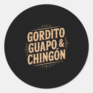 Gordito guapo chingon classic round sticker