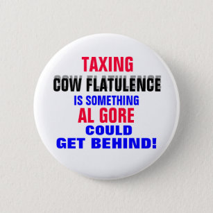 GORE GETTING BEHIND TAXING COW FLATULENCE! 2 INCH ROUND BUTTON