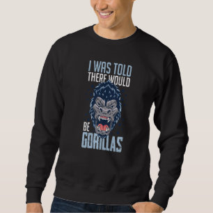 Gorilla Animal Quote Monkey Habitat Silverback Wes Sweatshirt