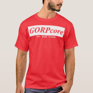 gorpcore to the core gorp T-Shirt