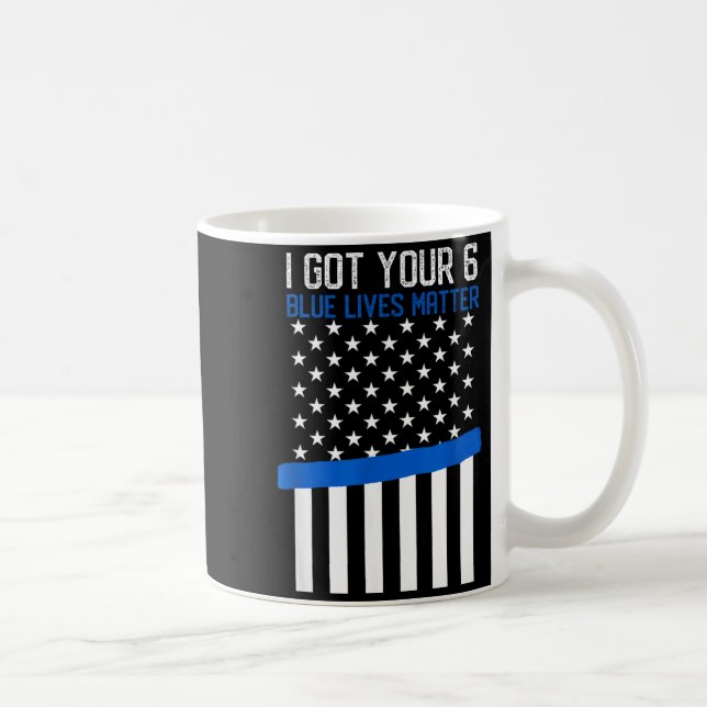 Got 6 Law Enforcement Flag Police Thin Blue Line Coffee Mug (Right)