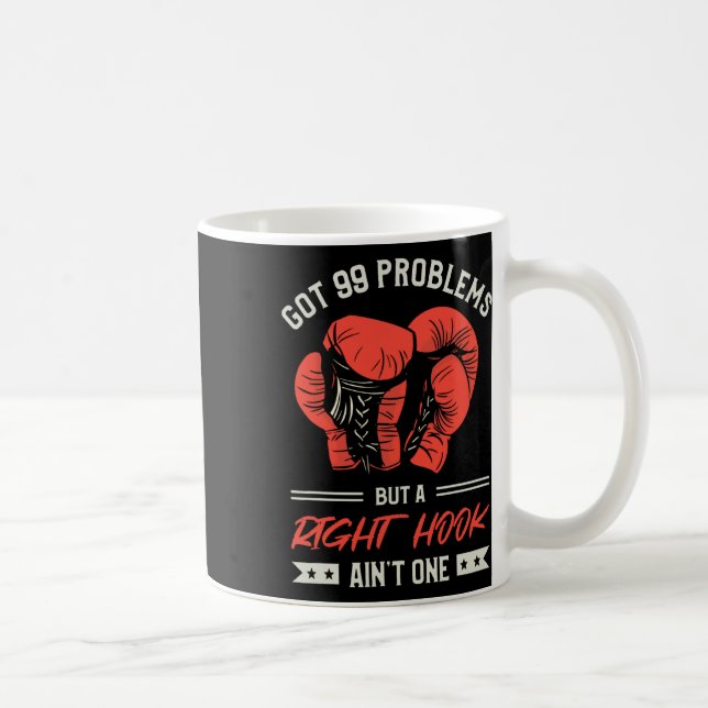 Got 99 Problems But A Right Hook Ain't One Kickbox Coffee Mug (Right)