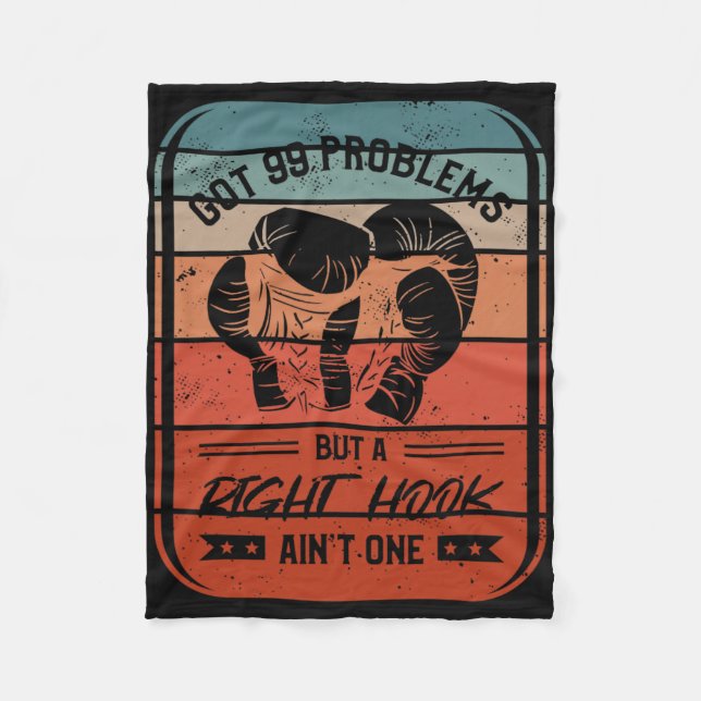 Got 99 Problems But A Right Hook Ain't One Kickbox Fleece Blanket (Front)