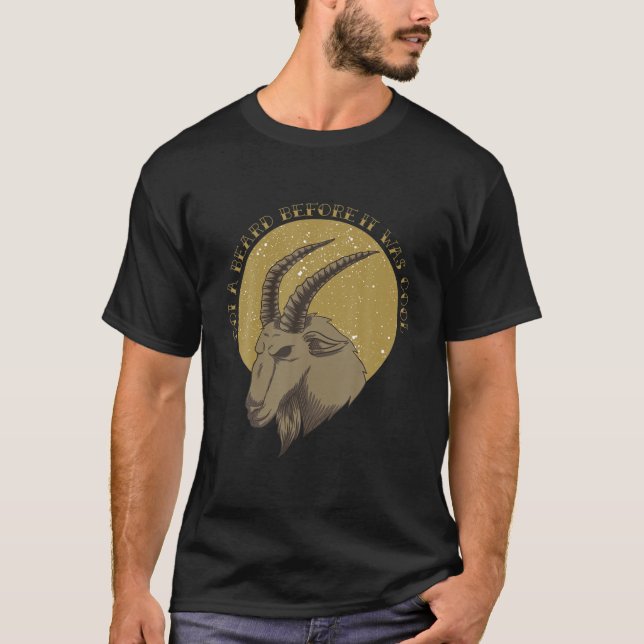 Got A Beard Before It Was Cool - Goat And Beard T-Shirt (Front)