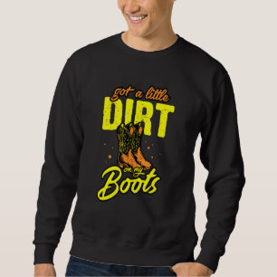 Got A Little Dirt On My Boots Country Music Sout Sweatshirt