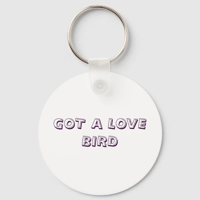 GOT A LOVE BIRD KEYCHAIN (Front)