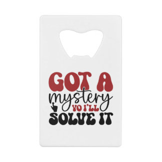 Got a mystery yo i'll solve it credit card bottle opener