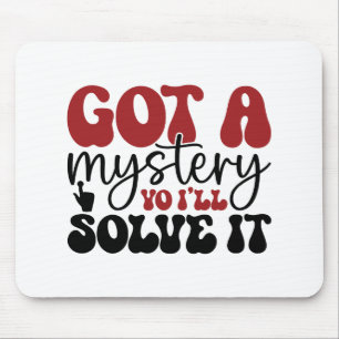 Got a mystery yo i'll solve it mouse pad
