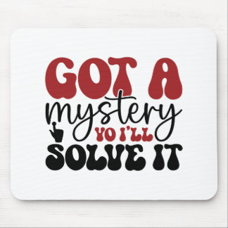 Got a mystery yo i'll solve it mouse pad