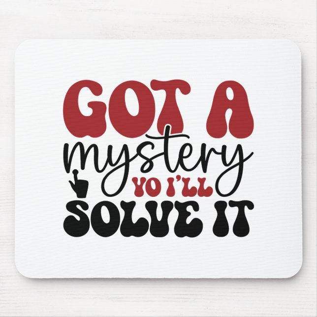 Got a mystery yo i'll solve it mouse pad (Front)