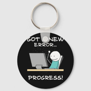 Got A New Error, Progress! Funny Programmer Gift Keychain