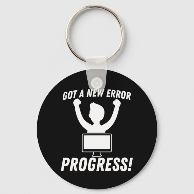 Got A New Error Progress Programmer Coding Keychain (Front)