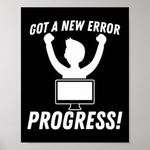 Got A New Error Progress Programmer Coding Poster
