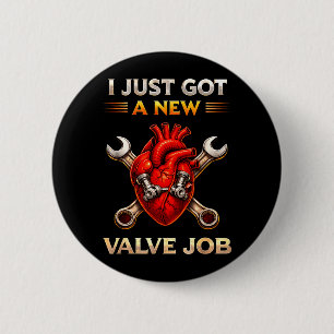 Got A New Valve Job Heart Surgery Recovery 2 Inch Round Button