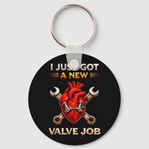 Got A New Valve Job Heart Surgery Recovery Keychain