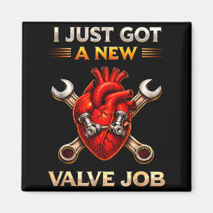 Got A New Valve Job Heart Surgery Recovery Magnet