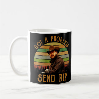 Got A Problem Send Rip Wheeler  1  Coffee Mug