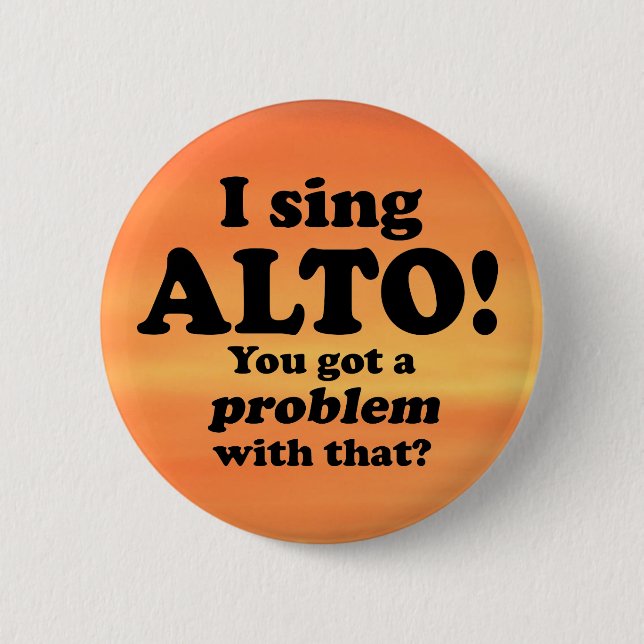 Got A Problem With That, Alto 2 Inch Round Button (Front)