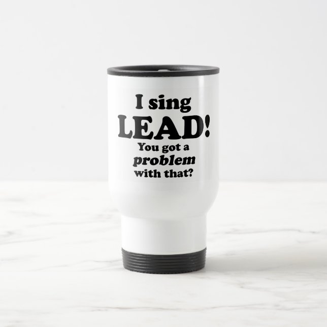 Got A Problem With That, Lead Travel Mug (Center)