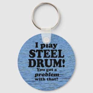 Got A Problem With That, Steel Drum Keychain