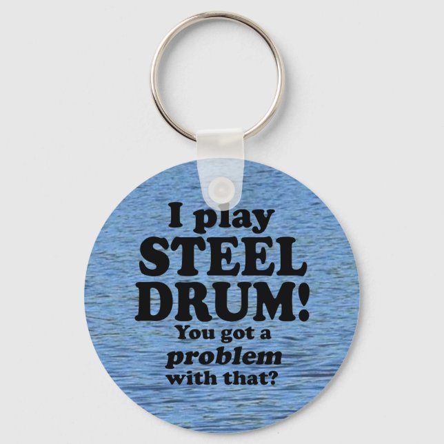 Got A Problem With That, Steel Drum Keychain (Front)