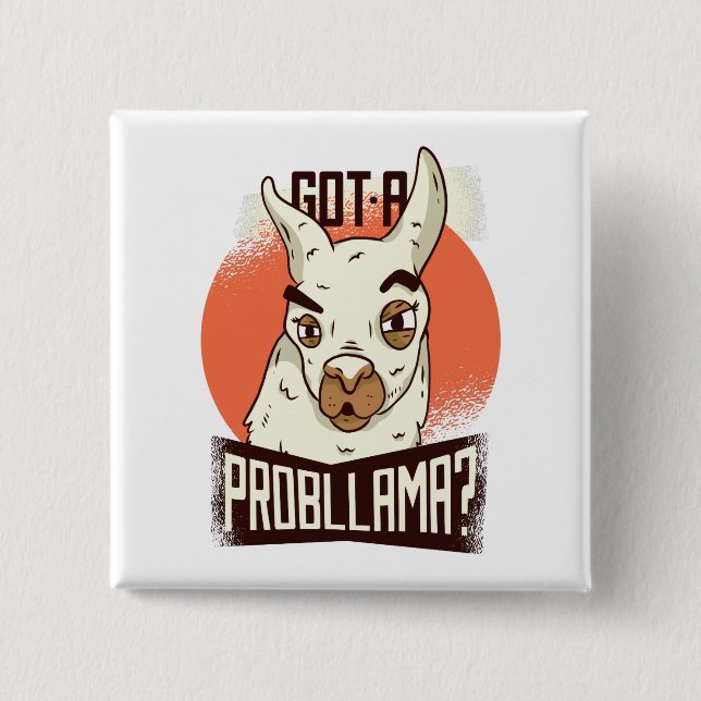 Got a Probllama? 2 Inch Square Button (Front)