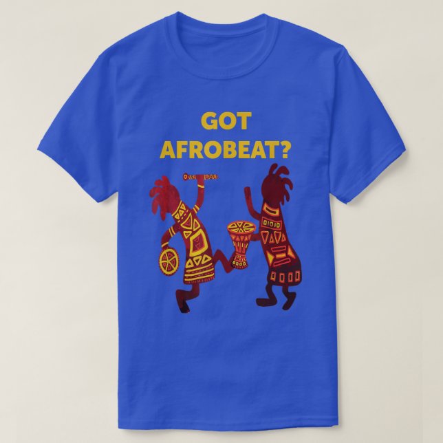 Got Afrobeat Afro-Beat West African Music Afrobeat T-Shirt (Design Front)