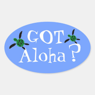 Got Aloha? Oval Sticker