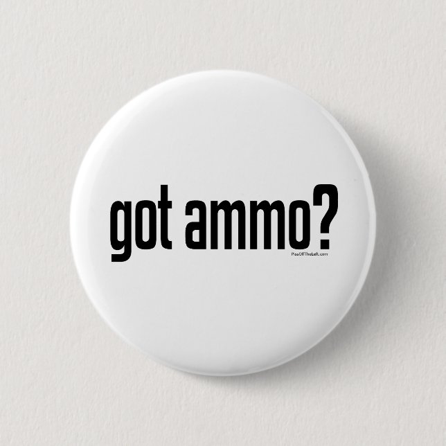 Got Ammo? 2 Inch Round Button (Front)