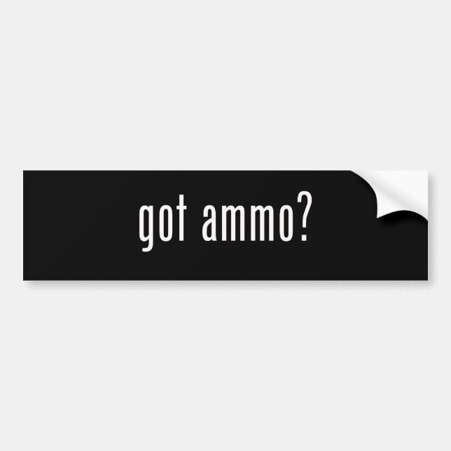 Got Ammo? Bumper Sticker (Front)