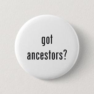 got ancestors? 2 inch round button