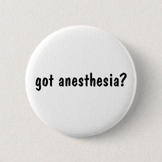 got anesthesia? 2 inch round button
