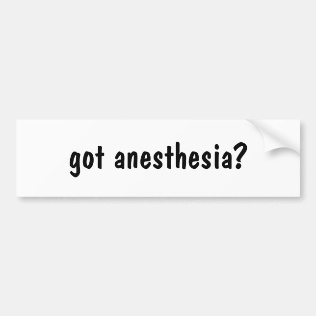 got anesthesia? bumper sticker (Front)
