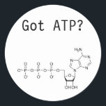 Got ATP? Classic Round Sticker<br><div class="desc">Got ATP? Merchandise</div>