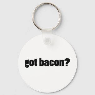 got bacon? keychain