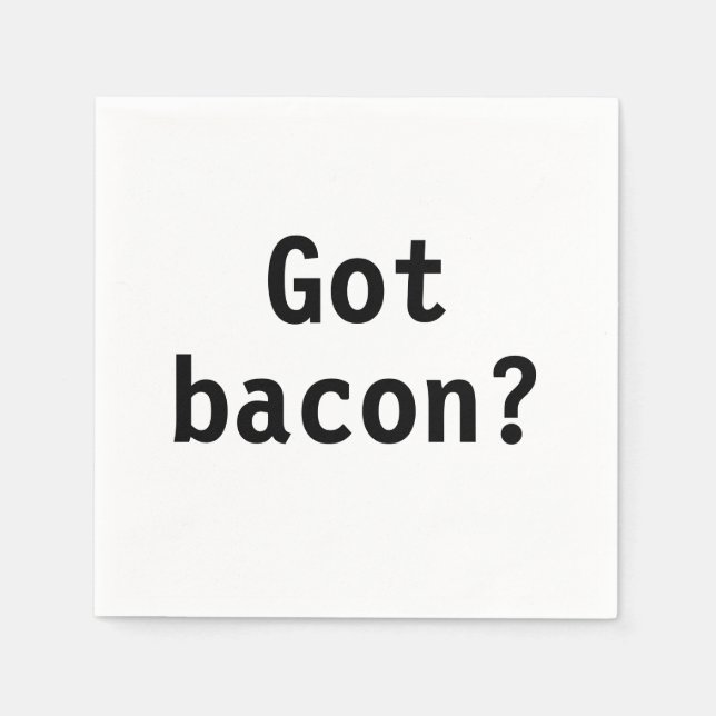 Got Bacon? Napkin (Front)