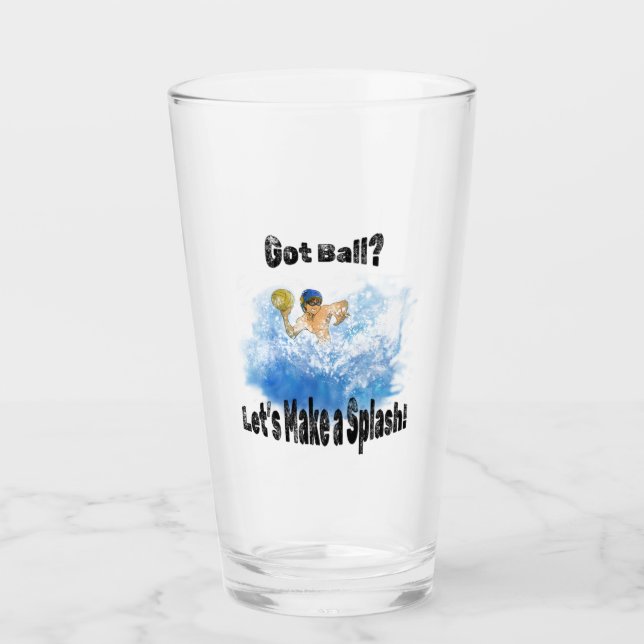 Got Ball? Let’s Make a Splash! Water Polo Glass (Front)