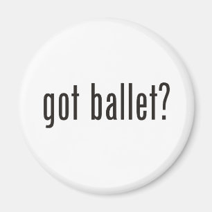 got ballet? magnet