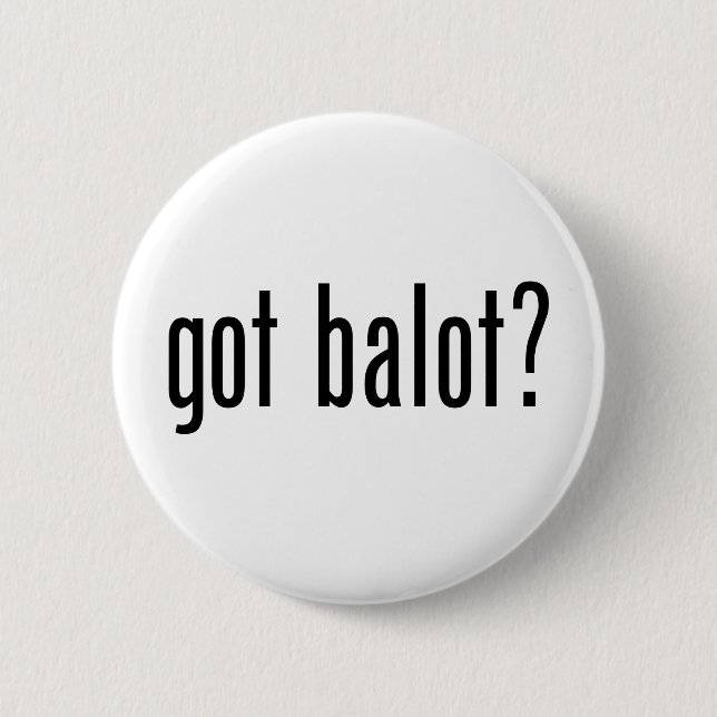 Got Balot 2 Inch Round Button (Front)