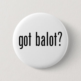 Got Balot 2 Inch Round Button