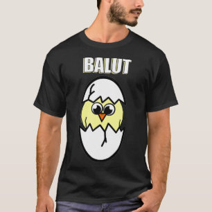 Got Balut   Funny Filipino Philippines Pinoy T-Shirt