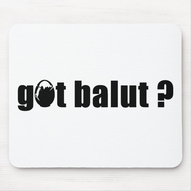 Got Balut ? Mouse Pad (Front)
