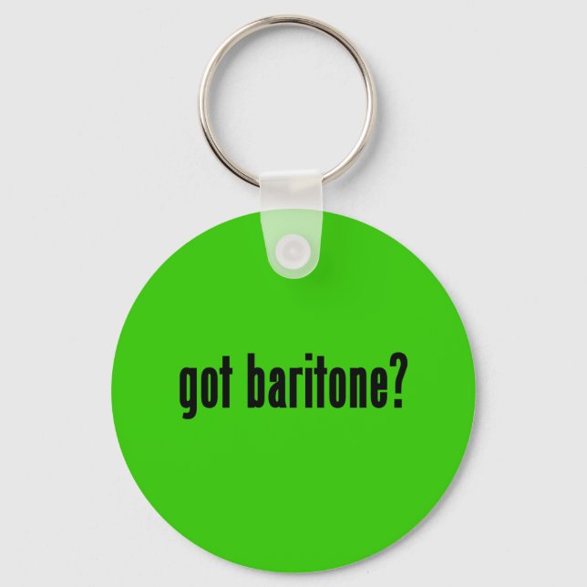 got baritone? keychain (Front)