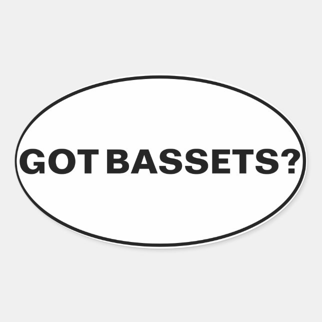 Got Bassets? Text Oval Sticker (Front)