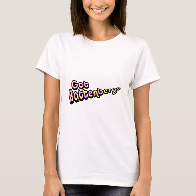 Got Battenberg? T-Shirt (Front)