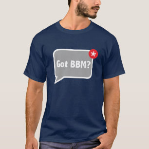 Got BBM? T-Shirt (Dark)