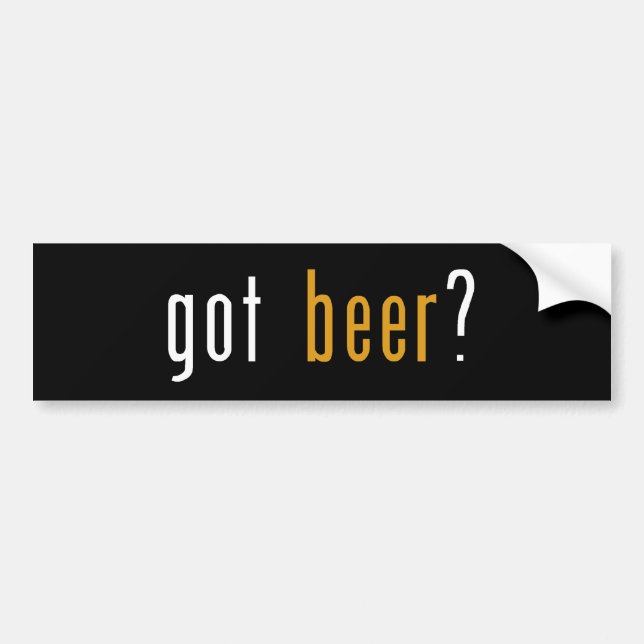 got beer? bumper sticker (Front)