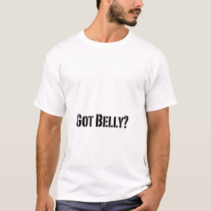 Got Belly T-Shirt